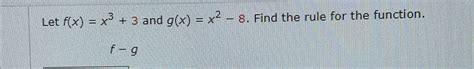 Solved Let Fxx33 ﻿and Gxx2 8 ﻿find The Rule For The