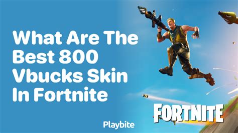 Discovering The Best 800 V Bucks Skins In Fortnite Playbite