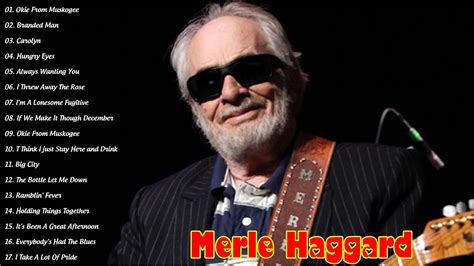 Merle Haggard Greatest Hits 2021 Best Old Country Singer Youtube Music