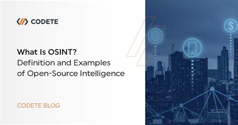 What Is Osint Everything About Open Source Intelligence Codete