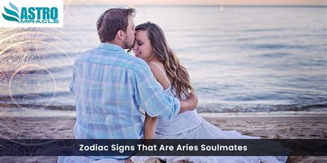 Zodiac Signs That Are Aries Soulmates