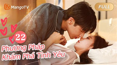 【viet Sub】phương Pháp Khám Phá Tình Yêu 🔍 ️🕵️‍♀️ Ep22｜exploration Method Of Love｜mangotv Youtube