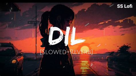 Dil Female Version Lofi Slowed Reverb Shreya Ghoshal Ss Lofi