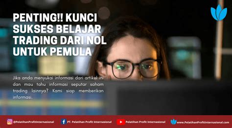 Penting Kunci Sukses Belajar Trading Dari Nol Untuk Pemula