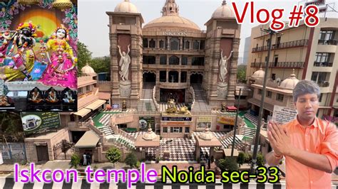 Noida Iskcon Temple😍😍 Vlog Sector 33 Noida Vloging Full View Iskcon