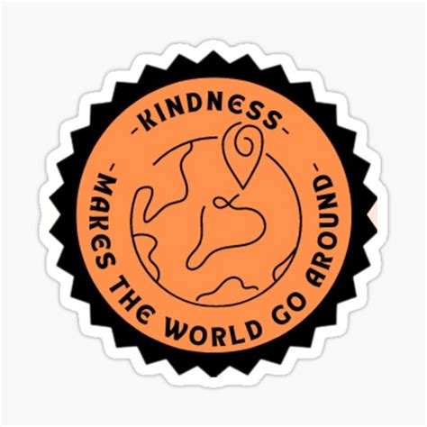 Kindness Makes The World Go Around Sticker For Sale By Moontism