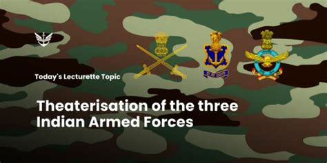 Theaterisation Of The Indian Armed Forces Lecturette Topic