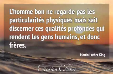 Citation Martin Luther King Homme L Homme Bon Ne Regarde Pas Les