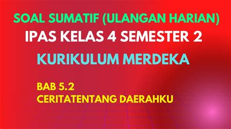 Soal Sumatif Ipas Kelas 4 Semester 2 Kurikulum Merdeka Bab 5 2 Cerita