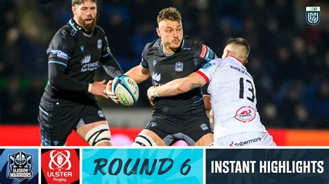 Glasgow Warriors V Ulster Instant Highlights Round Urc