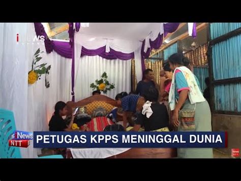 INews NTT Anggota KPPS Di Kabupaten Belu Meninggal Dunia Diduga