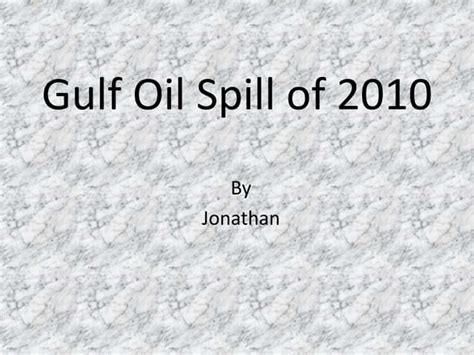 Gulf Oil Spill 2010 by Jonathan | PPT