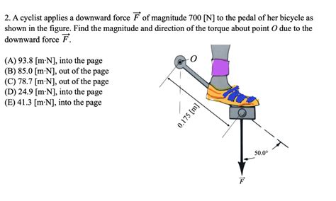 A Cyclist Applies A Downward Force F Of Magnitude N To The