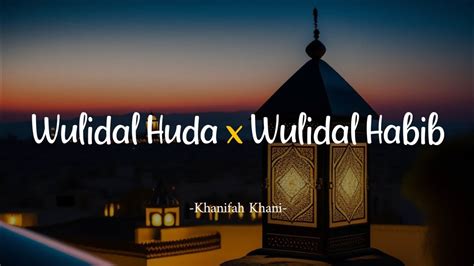 Wulidal Huda Wulidal Habib Khanifah Khani Latin Lirik Terjemahan