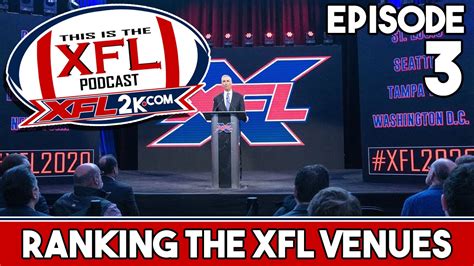 This Is The Xfl Podcast Episode 3 Ranking The Xfl Venues Xfl2k