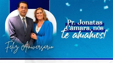 Culto de Celebração ao Senhor e Aniversário do nosso Pastor Jonatas