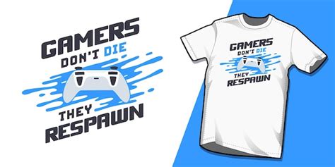 Premium Vector Gamers Don39t Die They Respawn Typography Vector