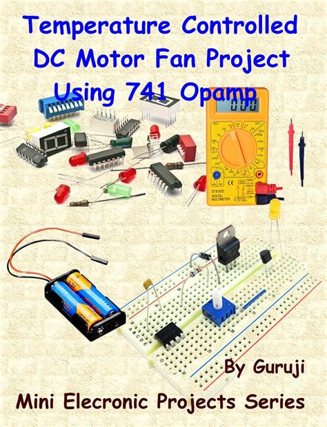 Temperature Controlled Dc Motor Fan Project Using 741 Opamp Ebook By Guruji Epub Rakuten