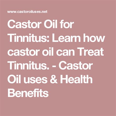 Castor Oil For Tinnitus Learn How Castor Oil Can Treat Tinnitus Tinnitus Use Caster Oil