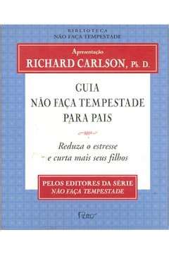 Livro Guia N O Fa A Tempestade Para Pais Richard Carlson Estante