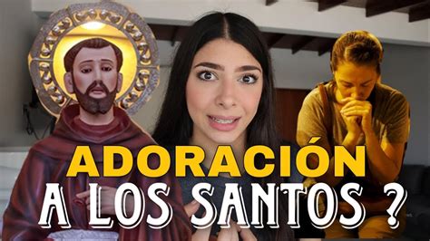 Los Catolicos Adoran A Los Santos Youtube