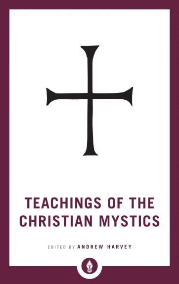 Teachings of the Christian Mystics: - 9781611806908