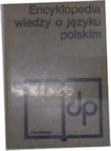 Encyklopedia Wiedzy O J Zyku Polskim Ksi Ka Allegro