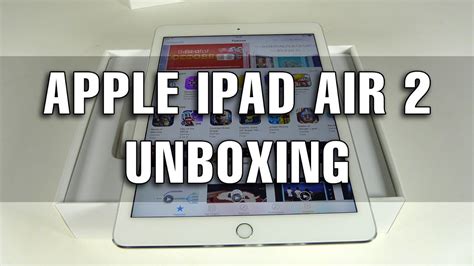 Apple Ipad Air 2 Unboxing Tablet Youtube