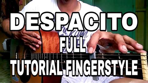 FULL TUTORIAL FINGERSTYLE DESPACITO LUIS FONSI FINGERSTYLE GUITAR