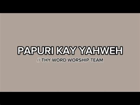 Papuri Kay Yahweh By Hope Filipino Worship Thy Word Worship Team