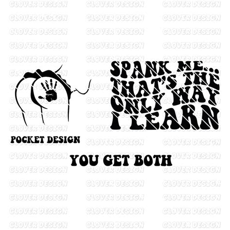 Spank Me Thats The Only Way I Learn Svg Spank Me Svg Etsy