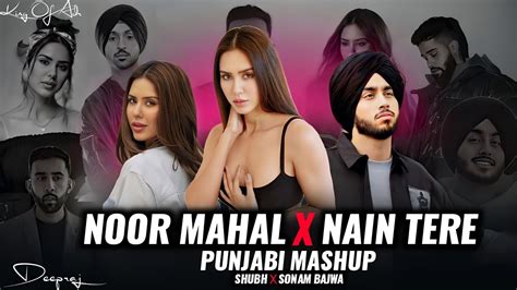 Noor Mahal X Nain Tere Shubh Ft Sonam Bajwa Punjabi Mashup Remix By