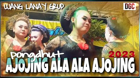 Dangdut Jaipong Bajidoran Ajojing Ala Ajojing Pmj Ujang Lanay