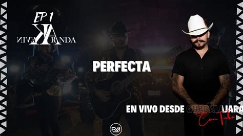 Kevin Aranda Perfecta En Vivo YouTube