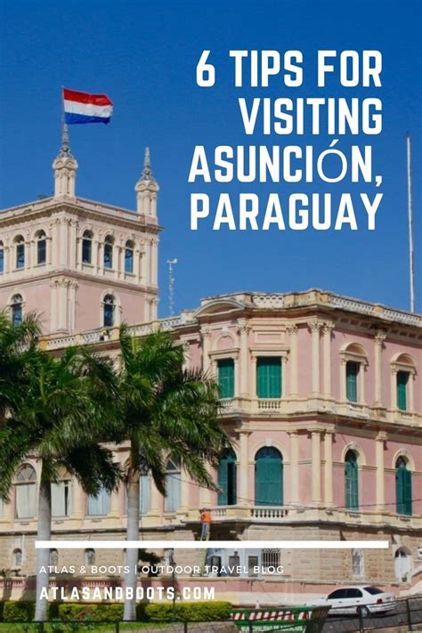 6 Tips For Visiting Asunción Paraguay Atlas And Boots