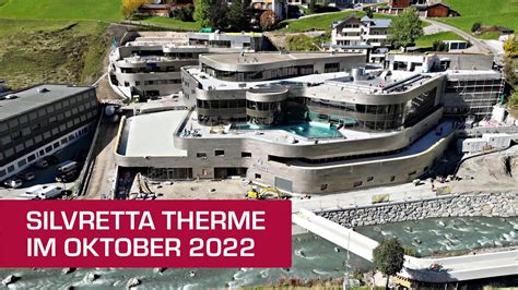 Silvretta Therme Ischgl Bauarbeiten Stand Oktober Youtube