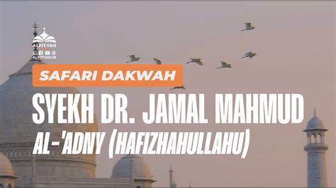 Safari Dakwah Syekh Dr Jamal Mahmud Al Adny Hafizhahullahu Bandung