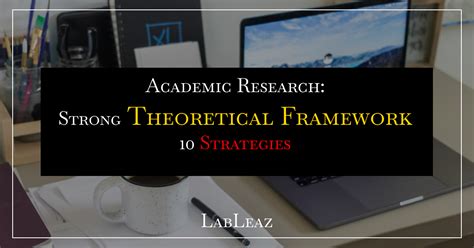 developing strong theoretical framework  academic research