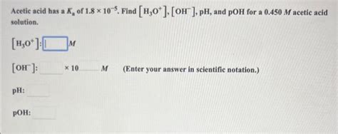 Solved Acetic Acid Has A Ka Of 18×10−5 Find