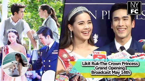 [eng Sub] Nadech Yaya Likit Ruk The Crown Princess Grand Opening