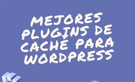 Mejores Plugins De Cach Para Wordpress Hostingenius