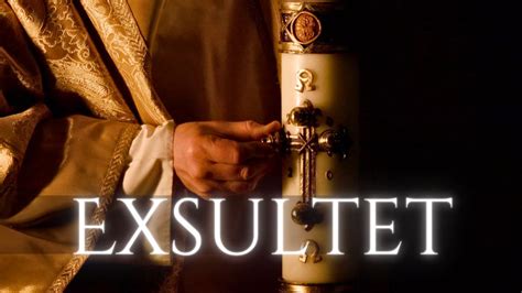 Exsultet - The Easter Vigil Proclamation!