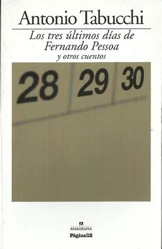 Los Tres Ultimos Dias De Fernando Pessoa Y Otros Cuentos De Antonio