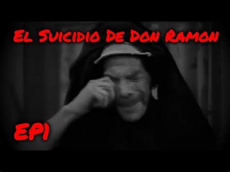 El Chavo Creepypasta El Suicidio De Don Ramon Youtube