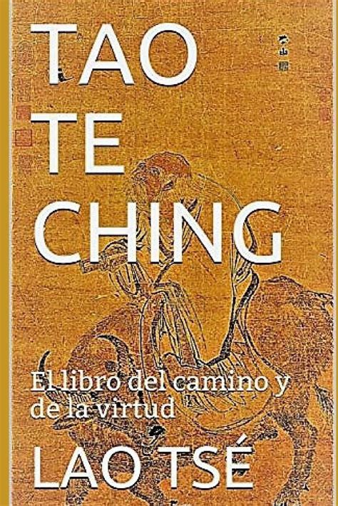 Tao Te Ching El Libro Del Camino Y De La Virtud By Lao Tzu Goodreads