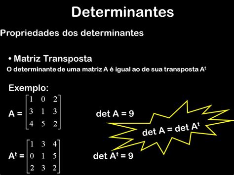 Determinantes Propriedades Dos Determinantes Matriz Transposta Ppt Carregar