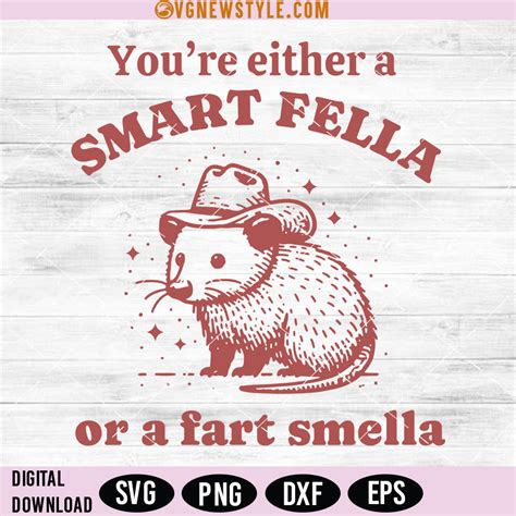 Youre Either A Smart Fella Or A Far Smella Svg Png Digital Downloads