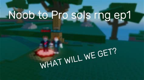 Sols Rng Noob To Pro Ep Youtube