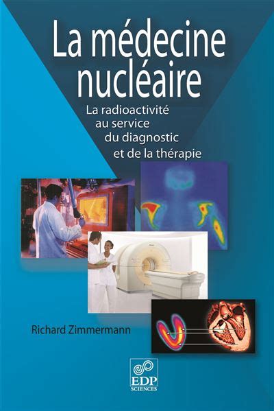 La Médecine nucléaire La radioactivité au service du diagnostic et de