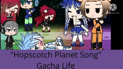 Hopscotch Planet Song A Gacha Life Song From Hopscotch Learning Video Part 1 🍓check The